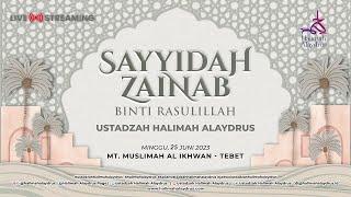 KEHIDUPAN SAYYIDAH ZAINAB PUTRI RASULULLAH - USTADZAH HALIMAH ALAYDRUS