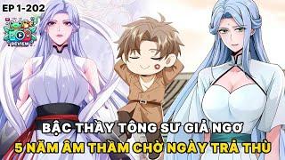 EP 1-202  BẬC THẦY TÔNG SƯ GIẢ NGƠ  5 NĂM ÂM THẦM CHỜ NGÀY TRẢ THÙ  REVIEW TRUYỆN