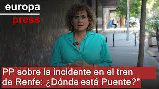 El PP sobre la incidente en el tren de Renfe ¿Dónde está Óscar Puente?