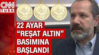 22 ayar Reşat Altın basımına başlandı Darphane ilk etapta 8 bin 300 adet üretti