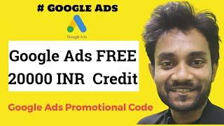 Google Ads FREE 20000 Credit  How to Get & Redeem Google Ads Promotional Code