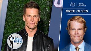 Greg Olsen Reveals His Mindset as Tom Brady Moves into FOX’s #1 NFL Game Booth The Rich Eisen Show