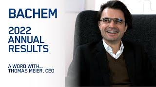 2022 Annual Results - A word with… Thomas Meier CEO of Bachem