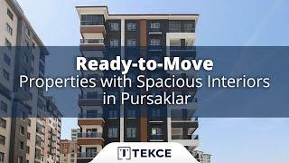 Ready-to-Move Properties with Spacious Interiors in Pursaklar  Tekce Overseas ®