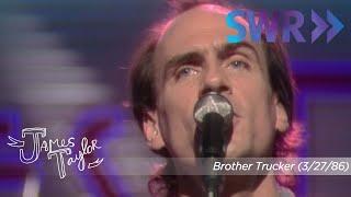 James Taylor - Brother Trucker Ohne Filter March 27 1986