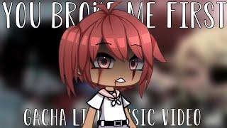 •you broke me first• gacha life music video •read desc•