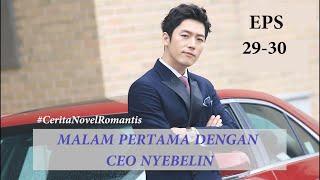MALAM PERTAMA DENGAN CEO NYEBELIN EPS 29-30 Cerita Novel Romantis