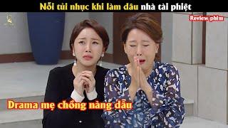 Review Phim  Nổi tủi nhục khi làm dâu nhà tài phiệt