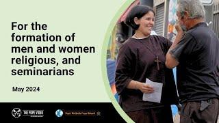 For the formation of men and women religious and seminarians - The Pope Video 5 - May 2024