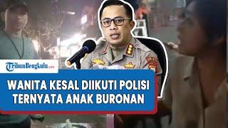 Terkuak  Viral Wanita Ngamuk karena Dibuntuti Polisi Ternyata Anak Buronan Sang Ayah Menghilang