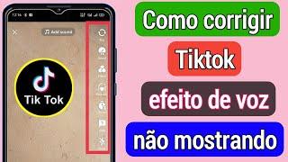 Como corrigir o efeito de voz do Tiktok não aparecendo   Corrigir a voz do Tiktok não funciona