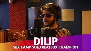 DILIP - SBX Camp Solo Beatbox Champion