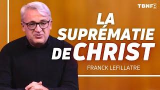 Franck Lefillatre  La suprématie de Christ Série Une vie centrée sur Christ Colossiens Ch1TBN FR