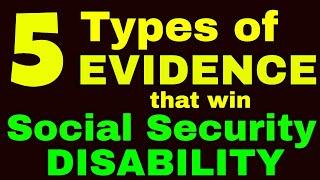 5 Types of Evidence that Win Social Security Disability Claims