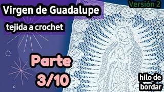 VIRGEN DE GUADALUPE TEJIDA A CROCHET  VERSIÓN DOS •PARTE 310