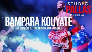 Bampara Kouyaté  à la conquête du titre mondial WMC  - Episode 33