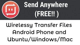 Send Anywhere FREE - Wirelessly Transfer Files - Android Phone and UbuntuWindowsMac