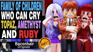 Family of Children Who Can Cry Topaz Amethyst and Ruby EP 1  roblox brookhaven rp