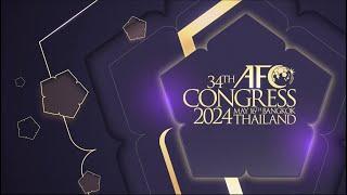 34th AFC Congress Bangkok 2024 - Highlights