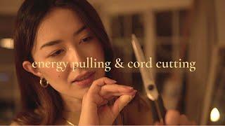 ASMR Reiki  Energy Pulling + Cord Cutting Negative Energy Removal Release Emotional Attachments