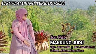 Lagu Lampung Terbaru 2024  MAKKUNG JUDU  Voc. Ica Ndb  Cipt. Reno Ndb  Arr. Robi Ratai