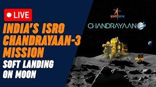 Chandrayaan 3 Landing Live ISROs Chandrayaan-3 Mission Vikram rover soft landing on Moon