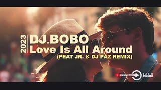 Dj BoBo - Love is all around 2023 PEAT JR. & DJ PÁZ Remix