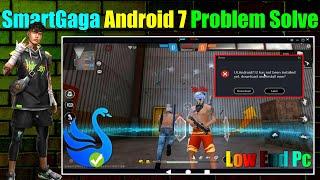 SmartGaga Android 7 Has Been Not Install Problem Solve 100% Working Smart Gaga