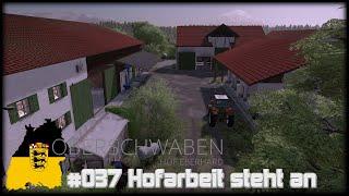 LS22 OBERSCHWABEN LP #037 -  Hofarbeit es gibt viel zu tun   Realismus Selbstversuch