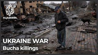 Ukraine war International condemnation over Bucha killings