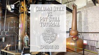 Column Still vs Pot Still Head to Head Showdown-Bourbon Real Talk Episode 93