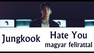 Jungkook - Hate You Magyar FelirattalHUN Sub.