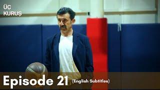 Üç Kuruş  Episode 21 English Subtitles