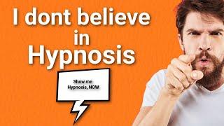 I dont believe in Hypnosis Until