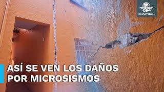 Afectados muestran los efectos de los microsismos en CDMX