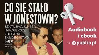 Co się stało w Jonestown? Jeff Guinn. Audiobook PL. Reportaż