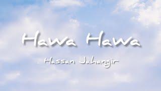 Hawa Hawa - Hassan Jahangir  Lyrics