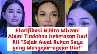 Klarifikasi Nikita Mirzani Alami Kekerasan Dari RI Sejak Awal Bukan Saya yang Mengejar Dia