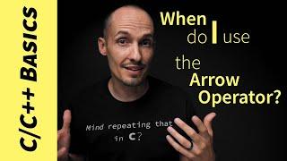 When to use the Arrow Operator in C and C++