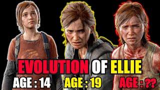 EVOLUTION OF ELLIE  Last of Us & Last of Us 2 How She Turned From a Baby Girl To a Fool