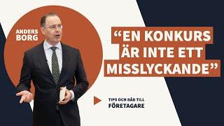 Anders Borg En konkurs eller rekonstruktion är inte ett personligt misslyckande.