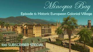 HISTORIC EUROPEAN COLONIAL VILLAGE  Minoqua Bay Ep. 6  Cities Skylines Vanilla Build