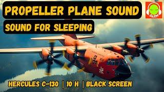 BROWN NOISE FOR SLEEPING  AIRPLANE PROPELLER SOUND  NO ADS IN THE MIDDLE  HERCULES C-130 ️