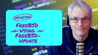 Updating FreeBSD using freebsd update  - The binary method