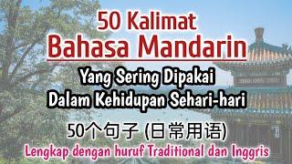 50 Kalimat Bahasa Mandarin Yang Sering Dipakai Dalam Kehidupan Sehari-hari