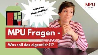 Was sollen eigentlich diese MPU Fragen?? - MPU im Homeoffice 