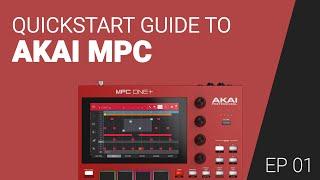 The AKAI MPC QuickStart Guide - tutorial course EP01