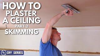 HOW TO PLASTER A CEILING  PART TWO SKIMMING  DIY Series  Build with A&E