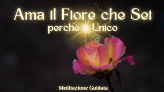 Ama il Fiore che Sei - Meditazione Guidata Italiano