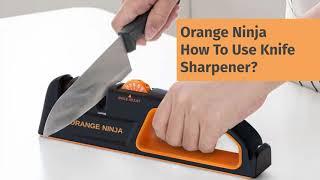 How to use orange ninja Adjustable Angle knife sharpener?